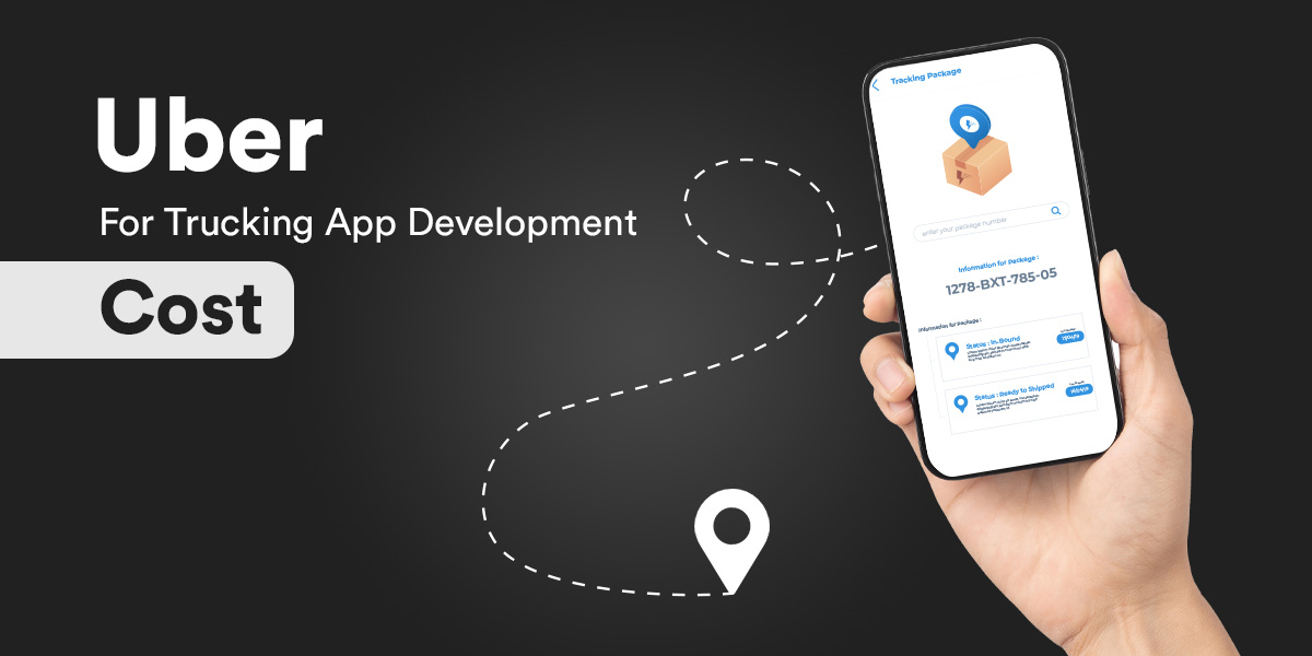 Cost To Develop Uber For Trucking App Development